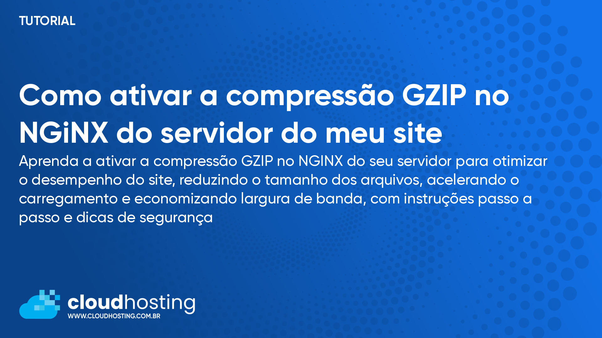 Como ativar a compressão GZIP no NGiNX do servidor do meu site